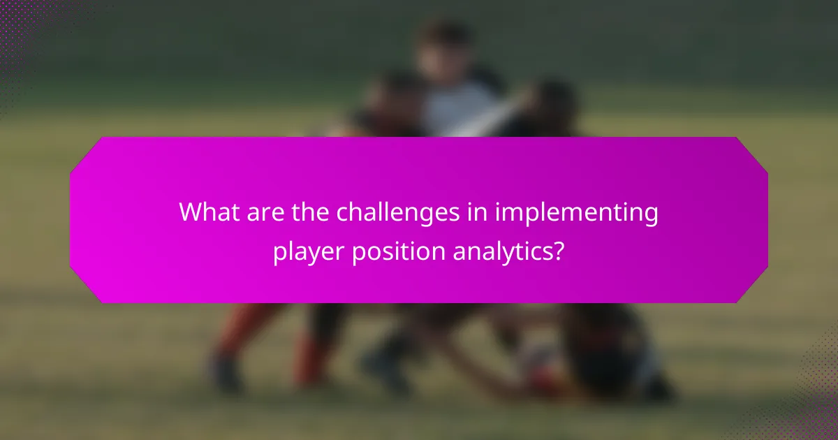 What are the challenges in implementing player position analytics?
