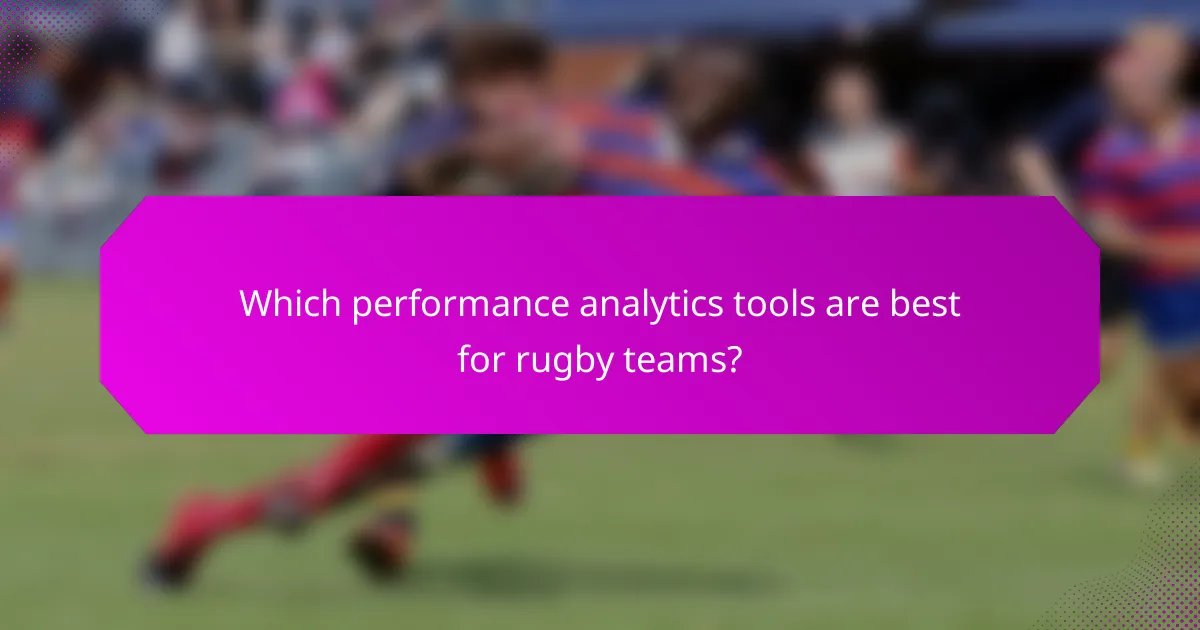 Which performance analytics tools are best for rugby teams?